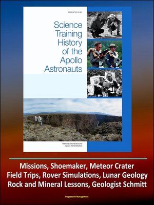 cover image of Science Training History of the Apollo Astronauts (NASA SP-2015-626)--Missions, Shoemaker, Meteor Crater, Field Trips, Rover Simulations, Lunar Geology, Rock and Mineral Lessons, Geologist Schmitt